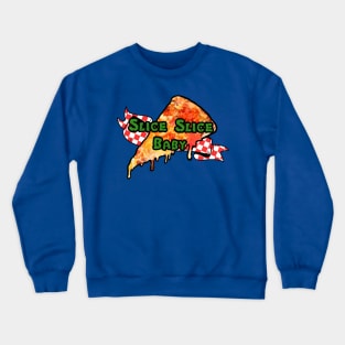 Slice Slice Baby Crewneck Sweatshirt